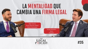 Cómo construir una firma legal con mentalidad empresarial | Daniel Robalino | The Legal Podcast #35