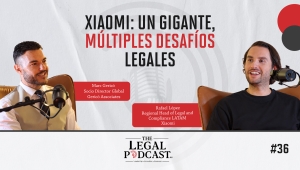Construir el departamento jurídico de una multinacional desde cero | Xiaomi | The Legal Podcast #36